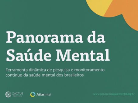 Instituto Cactus lança 2ª Coleta do Panorama da Saúde Mental; jovens e mulheres apresentam os menores índices