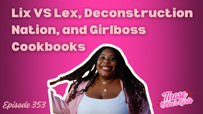 Lix vs Lex, Deconstruction Nation, and Girlboss Cookbook | Those Other Girls Episode 353