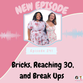Bricks, Reaching 30, and Break Ups | Those Other Girls 241