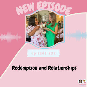 Redemption and Relationships | Episode 232
