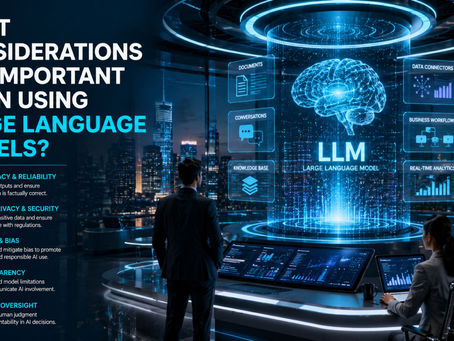 What Considerations Are Important When Using Large Language Models?