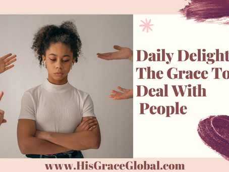 Daily Delight: The Grace to Deal with People