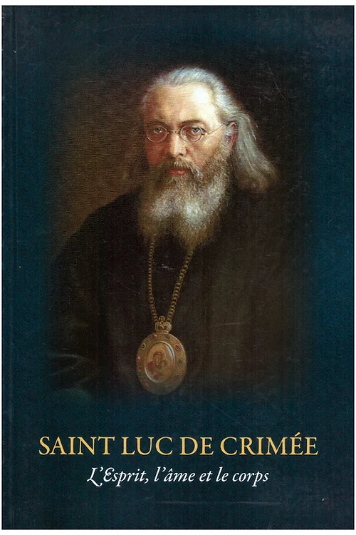 L'Esprit, l'âme et le corps - Saint Luc de Crimée