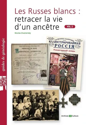 Les Russes blancs : retracer la vie d'un ancêtre - Volume 2 - Nicolas Znamensky