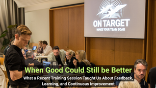 When Good Could Still be Better: What a Recent Training Session Taught Us About Feedback, Learning, and Continuous Improvement