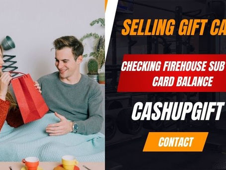 Maximizing Value: Selling Gift Cards and Checking Firehouse Sub Gift Card Balance