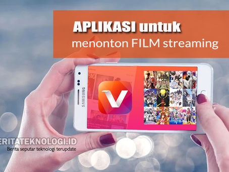 Nonton Film Streaming Sepuasnya dengan 5 Aplikasi Ini