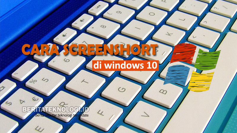 Panduan Cara Screenshot di Windows 10