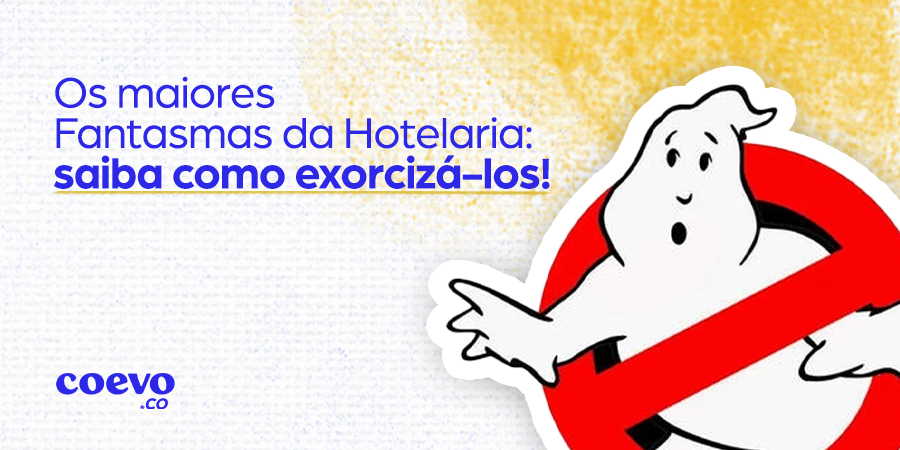 Os maiores Fantasmas da Hotelaria: saiba como exorcizá-los!