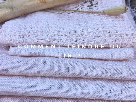 Comment teindre le lin de manière naturelle ?