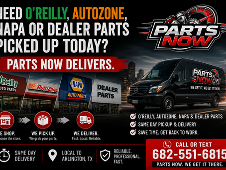 Need O'Reilly, AutoZone, NAPA or Dealer Parts Picked Up Today? Parts Now Delivers.