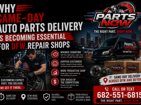 Why Same-Day Auto Parts Delivery Is Becoming Essential for DFW Repair Shops