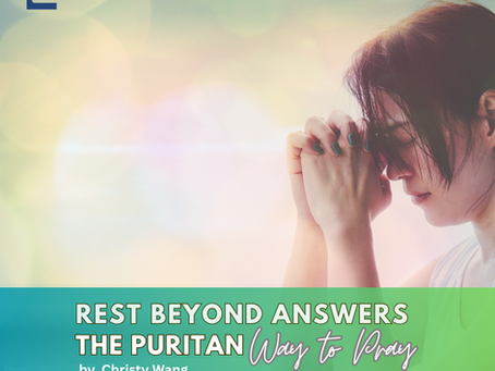Rest Beyond Answers—The Puritan Way to Pray