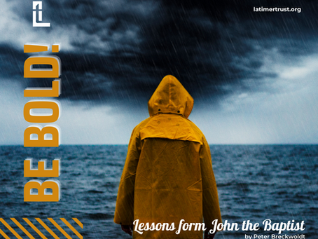 Be bold! Lessons from John the Baptist