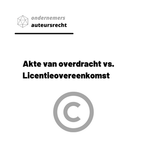 Intellectueel eigendom: Licentie (gebruiksrecht) vs akte van overdracht