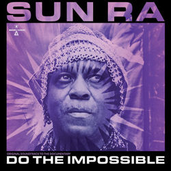 Sun Ra, Various Artists - Do The Impossible (Original Soundtrack to the Documentary)