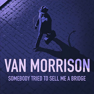 Van Morrison - Somebody Tried To Sell Me A Bridge