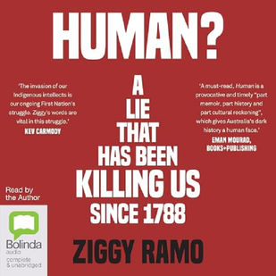 Human? A Lie That’s Been Killing Us Since 1788 by Ziggy Ramo