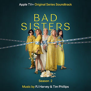PJ Harvey, Tim Phillips - Bad Sisters (Season 2) [Original Series Soundtrack]