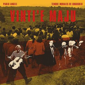 Paolo Angeli, Tenore Murales de Orgosolo - Vinti'e Maju