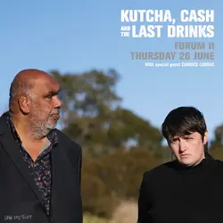 Kutcha Edwards & Cash Savage and the Last Drinks- Live at Forum II