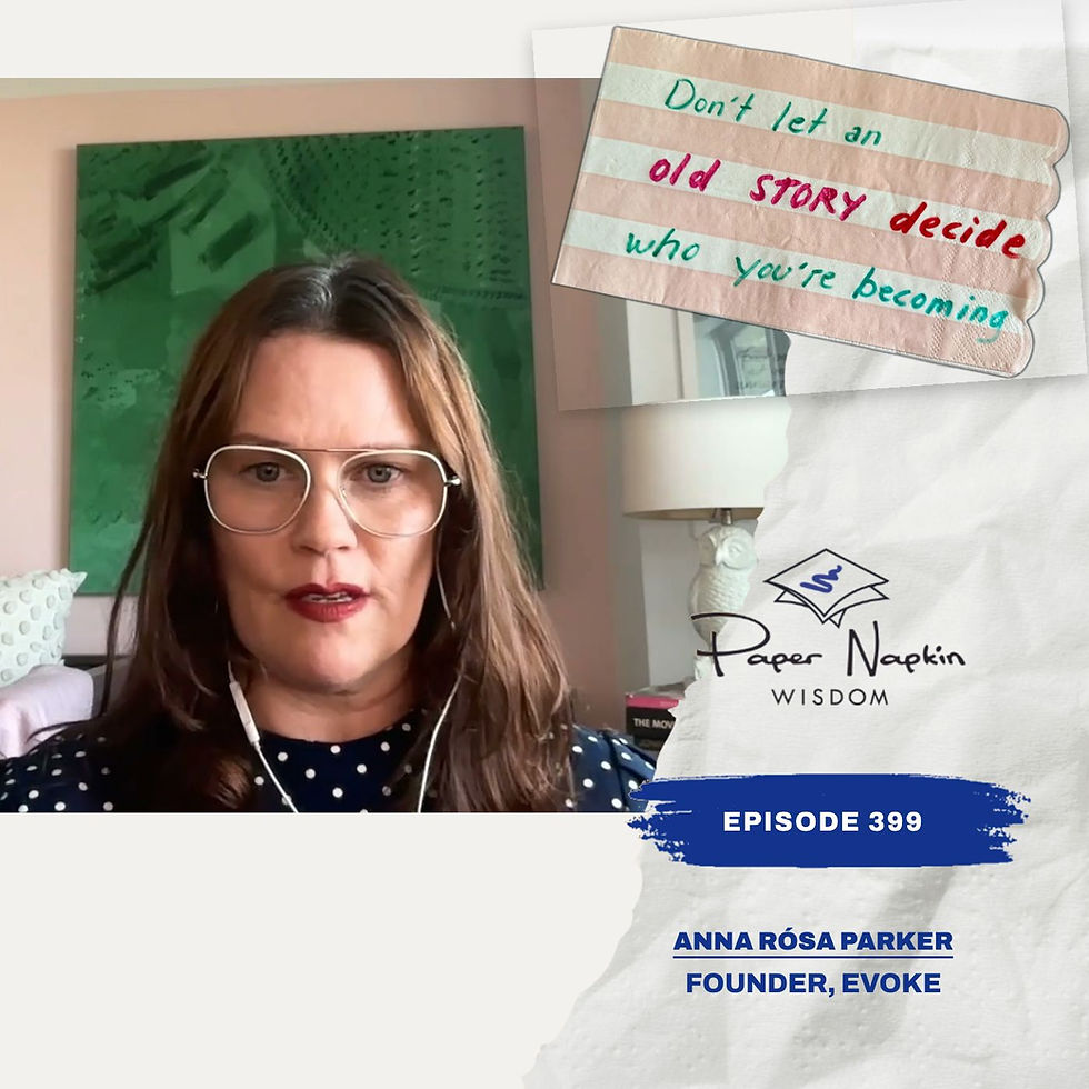 Anna Rósa Parker – Paper Napkin Wisdom – Anna Rósa Parker on Leadership Identity: Don’t Let an Old Story Decide Who You’re Becoming