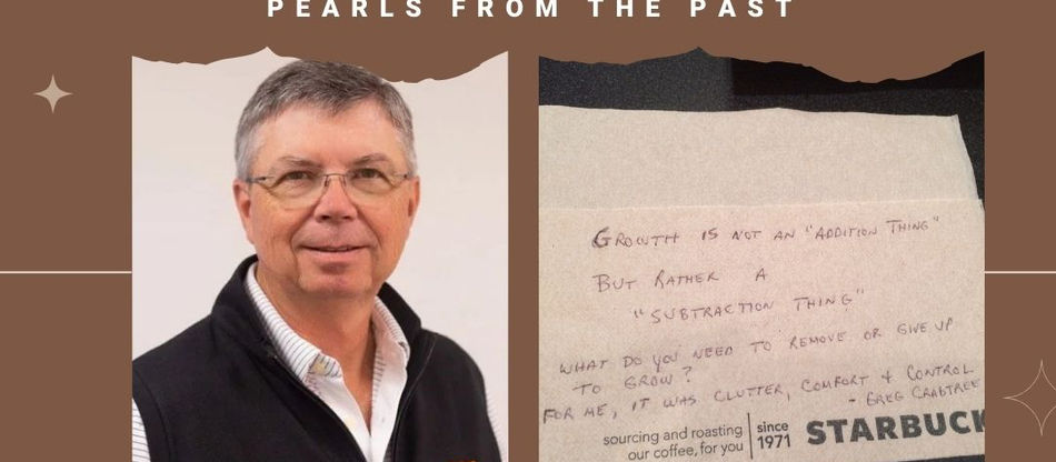 Pearls from the Past: Episode 15 Growth is About Subtraction with Greg Crabtree