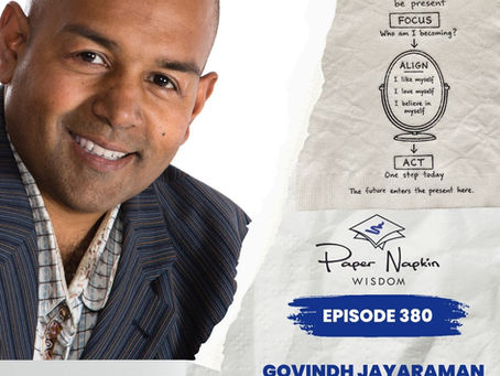 Govindh Jayaraman on Paper Napkin Wisdom: How to Stop Being So Hard on Yourself as a Leader