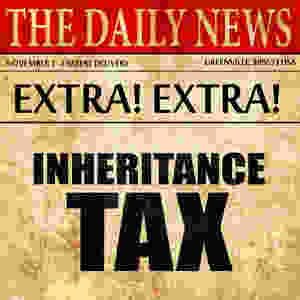 Breaking News on Inheritance Tax