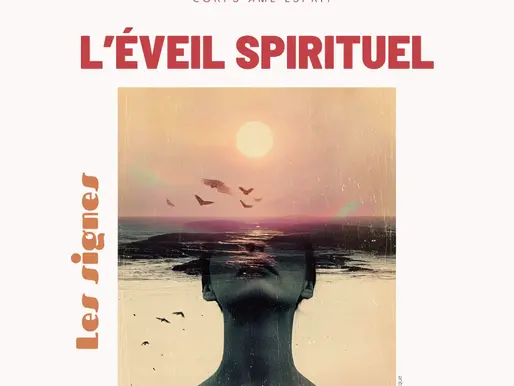 L’ÉVEIL SPIRITUEL : Les signes