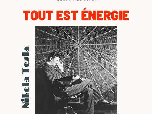 TOUT EST ÉNERGIE : Nikola Tesla