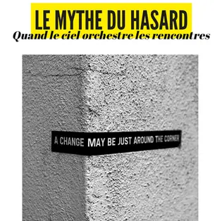 Le Mythe du Hasard et Les rencontres destinées