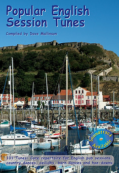 Popular English Session Tunes, Core repertoire for English pub sessions, country dances, ceilidhs, barn dances and hoe-downs.