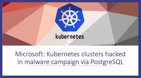 Kubernetes clusters hacked in malware campaign via PostgreSQL