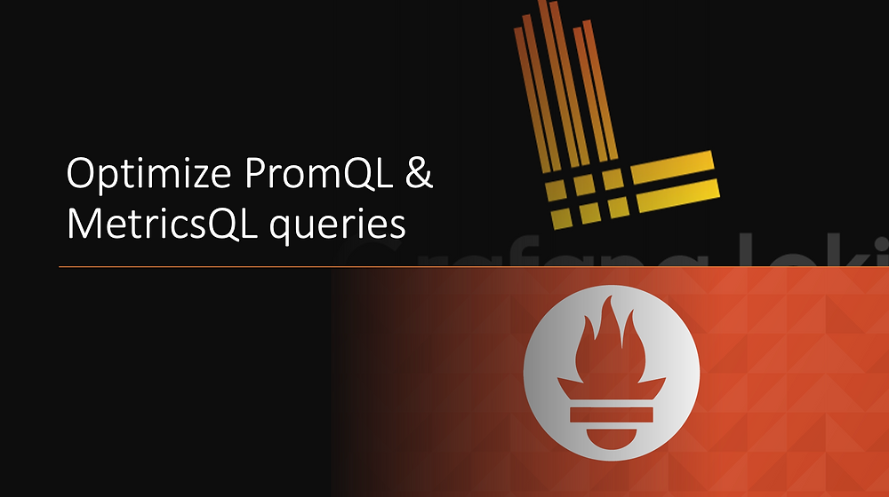 Optimize PromQL and MetricsQL queries