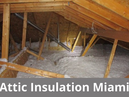 Why You Should Invest in Attic Insulation Miami