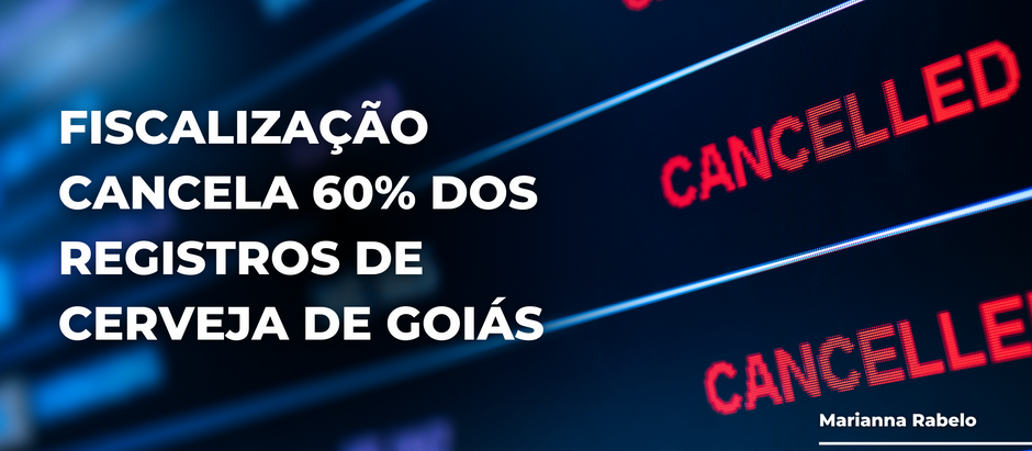 MAPA cancela 60% dos registros de cerveja do estado de Goiás!