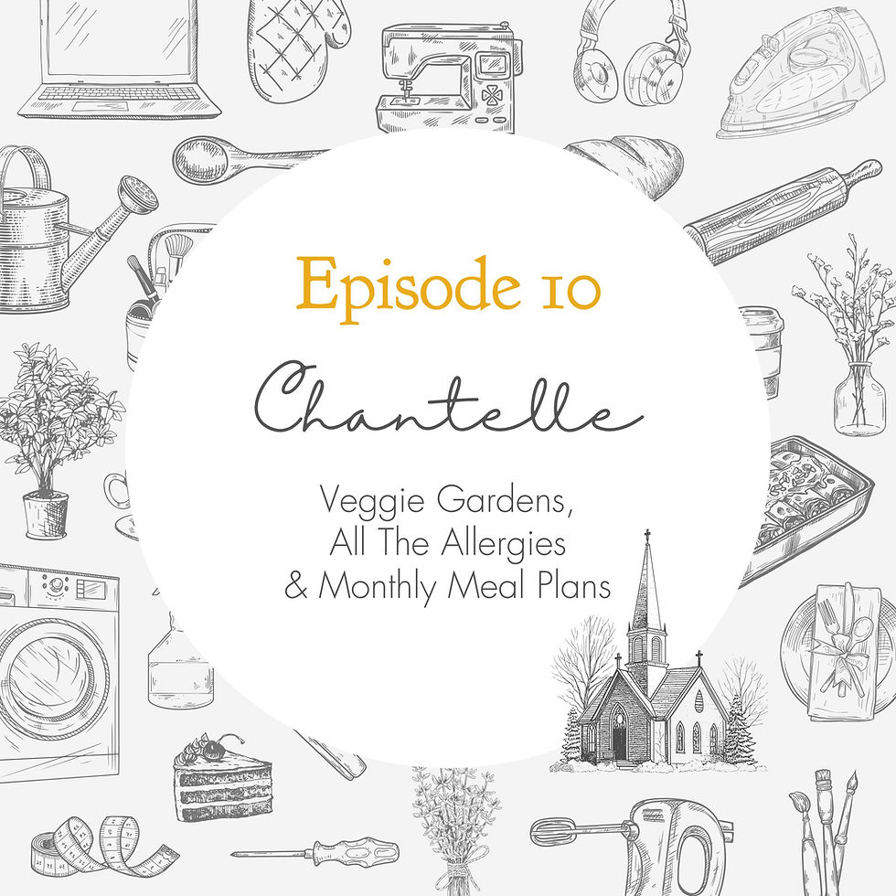 Episode 10 - Veggie Gardens, All The Allergies and Monthly Meal Plans // Chantelle