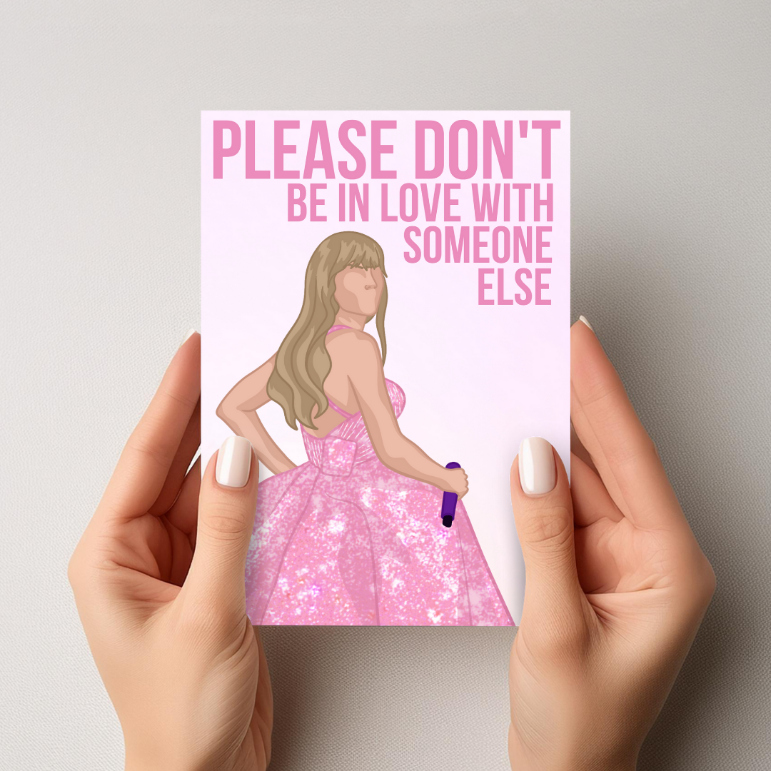 'Please Don't Be In Love With Someone Else' Printable Card