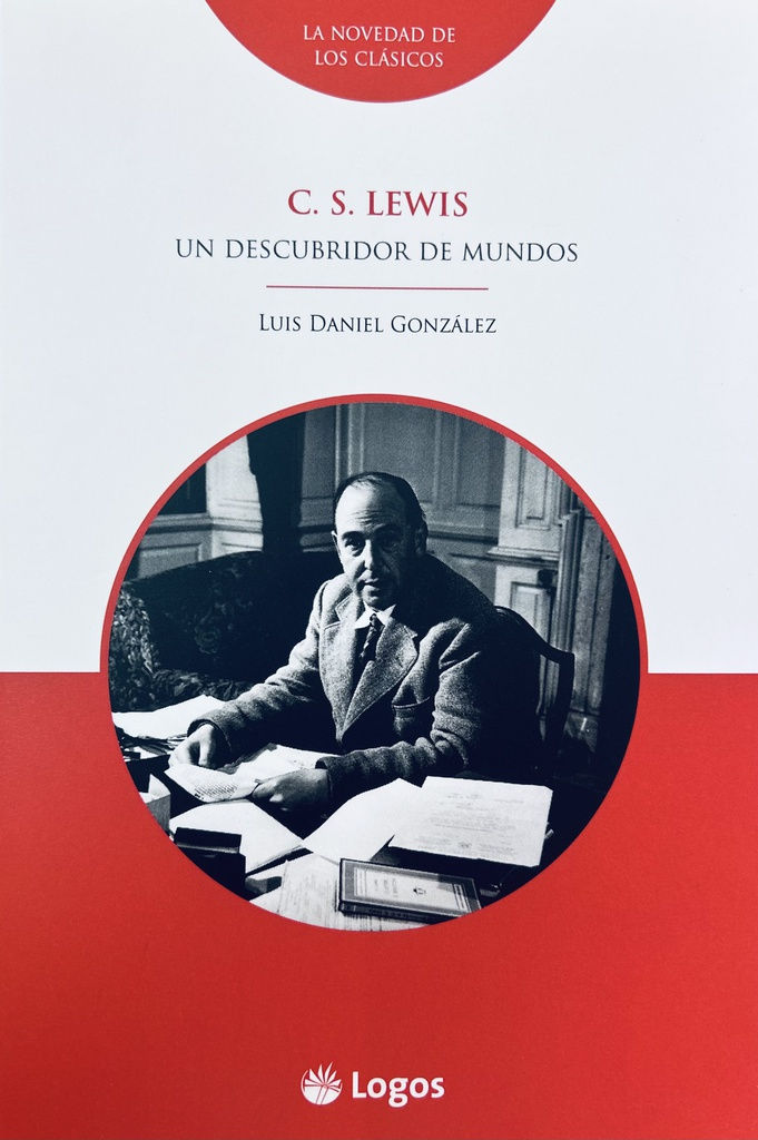 C.S Lewis: Un descubridor de mundos | Luis Daniel Gonzalez