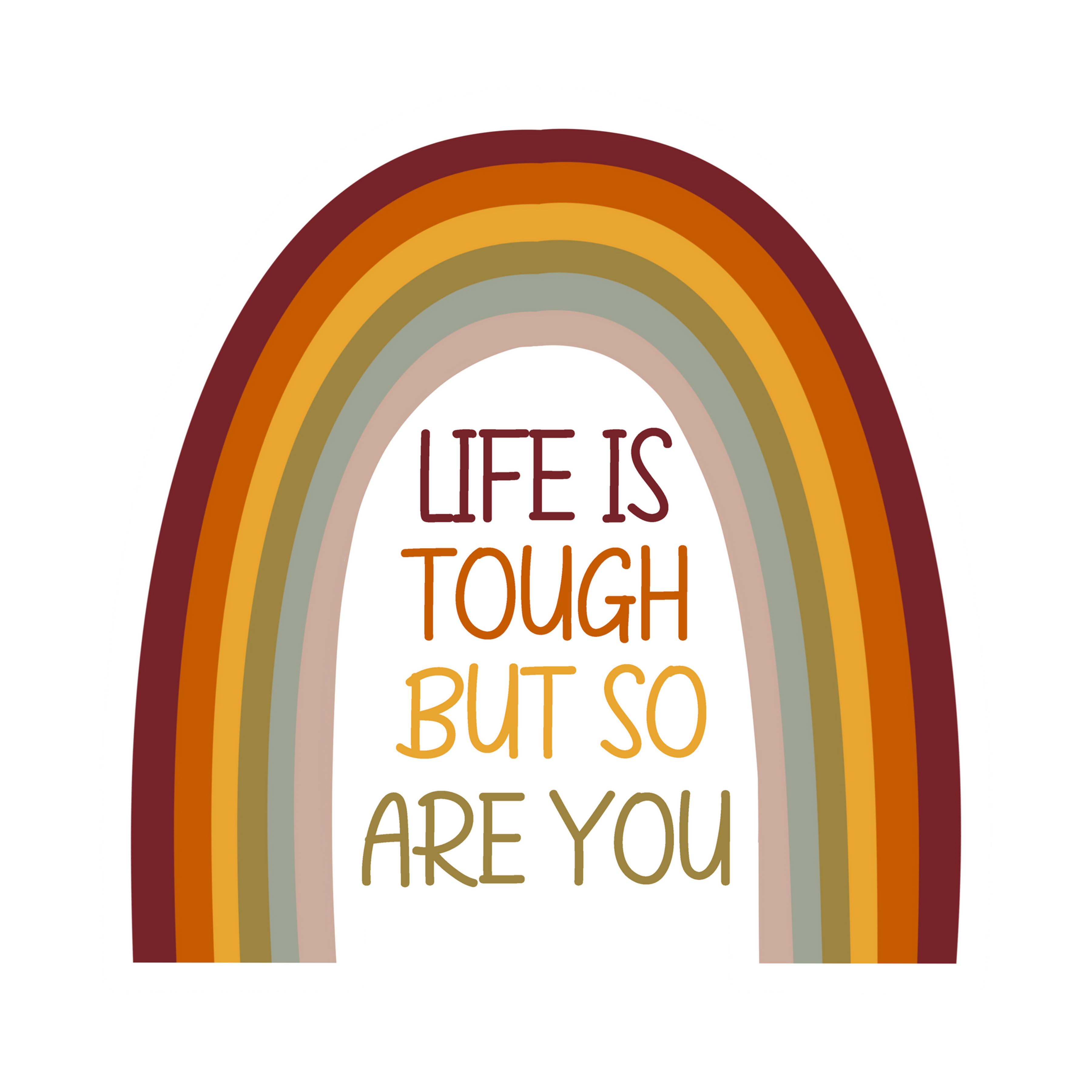 Life is Tough rainbow stk