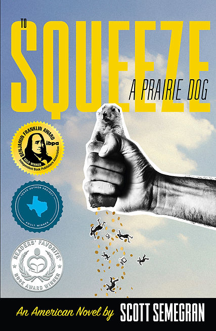 To Squeeze a Prairie Dog by Scott Semegran