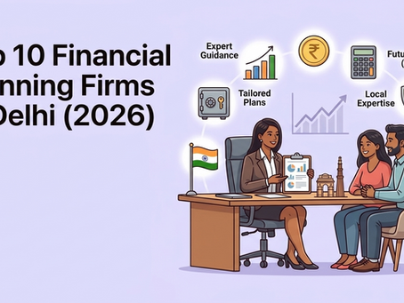 Top 10 Financial Planning Firms in Delhi