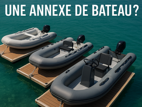🛶 Comment choisir la meilleure annexe de bateau en 2026 ? Le guide complet