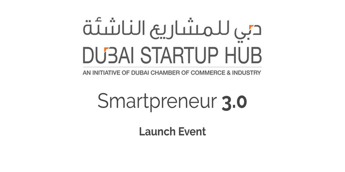 1 MAR 2018 Smartpreneur 3.0 by Dubai Startup Hub @Dubai Chamber of Commerce