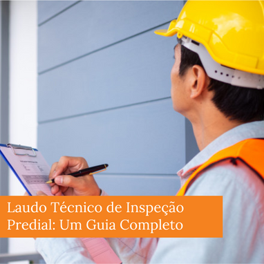 Laudo Técnico de Inspeção Predial: Um Guia Completo
