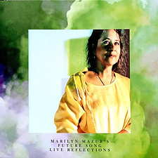 MARILYN MAZUR'S Future Song _Live Reflections_