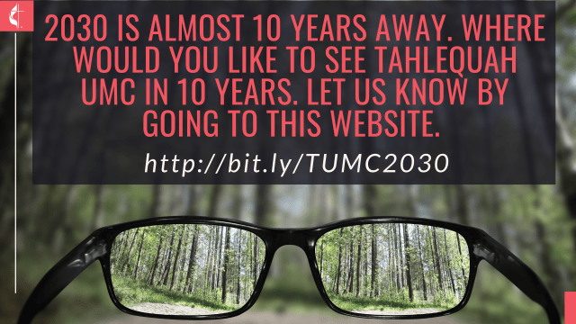 2030 is 10 years away. Where would you like to see Tahlequah UMC in 20 years let us know. at bit.ly/TUMC2030