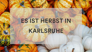 Es ist Herbst in Karlsruhe 🍂