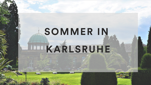 Sommer in Karlsruhe! ☀️